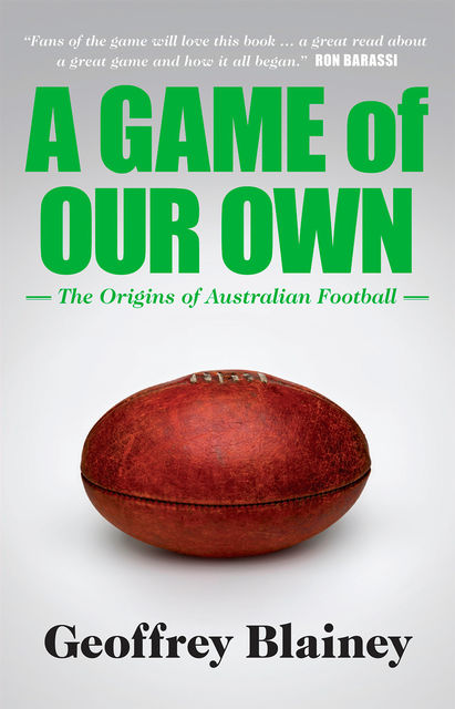 A Game of Our Own, Geoffrey Blainey