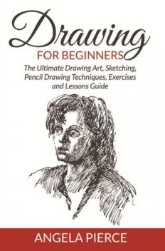 Drawing For Beginners, Angela Pierce