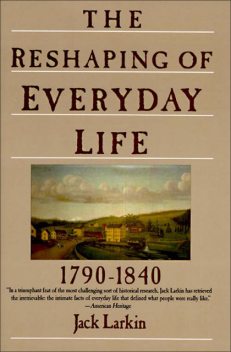 The Reshaping of Everyday Life, Jack Larkin