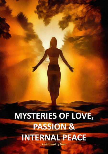 Mysteries Of love, Passion and Internal Peace, Beau