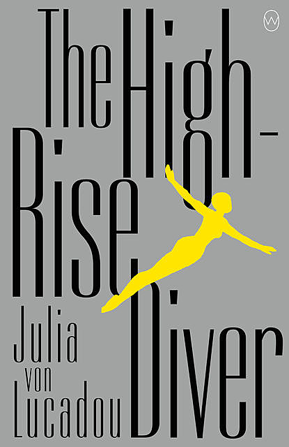 The High-Rise Diver, Julia von Lucadou