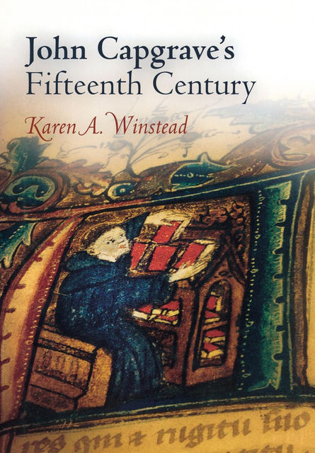 John Capgrave's Fifteenth Century, Karen A.Winstead