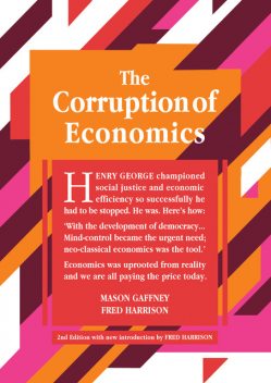 The Corruption of Economics, Fred Harrison, Mason Gaffney