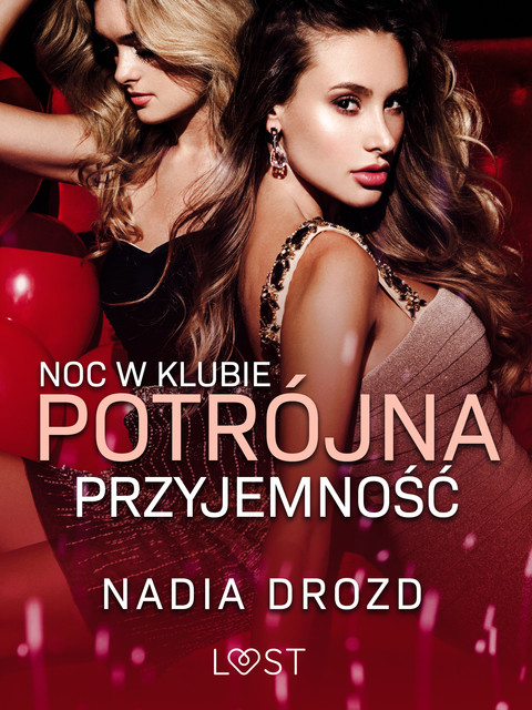 Noc w klubie: Potrójna przyjemność – opowiadanie erotyczne, Nadia Drozd
