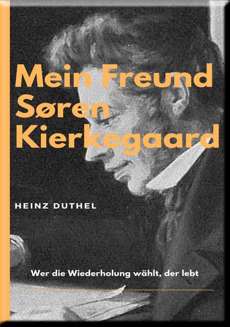 MEIN FREUND SØREN KIERKEGAARD, Heinz Duthel