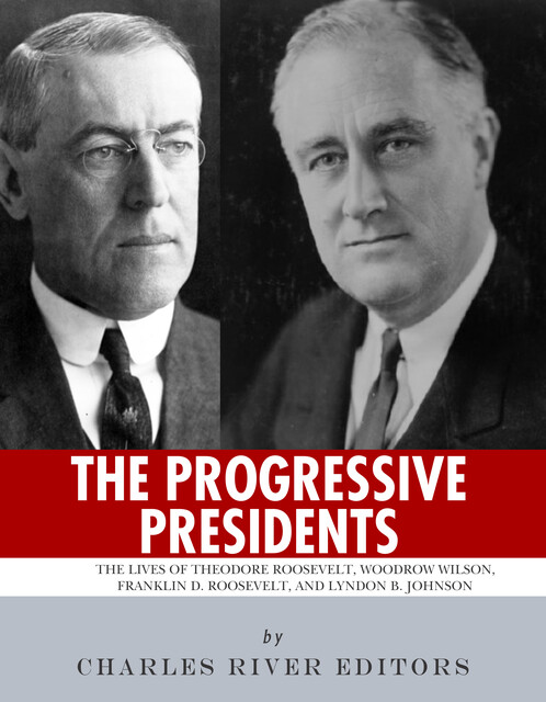 The Progressive Presidents, Charles Editors