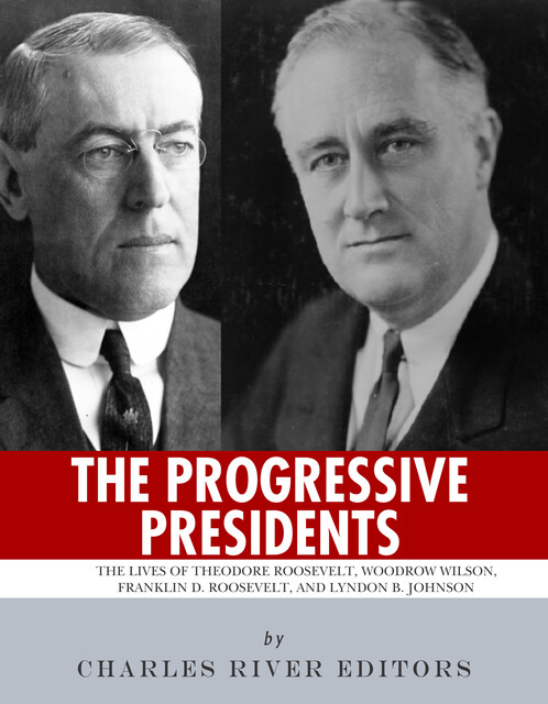 The Progressive Presidents, Charles Editors
