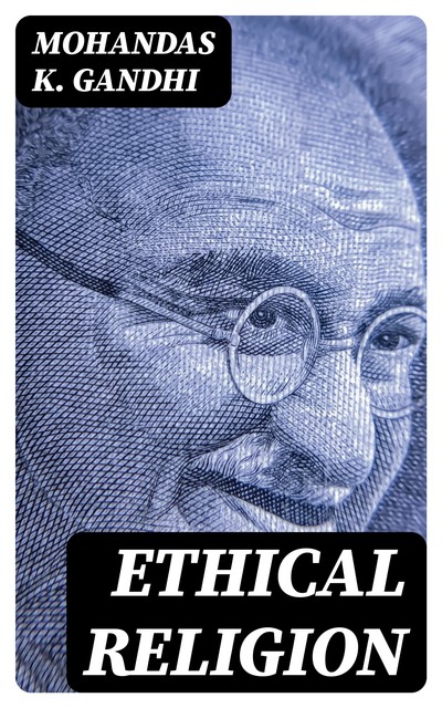 Ethical Religion, Mohandas Gandhi