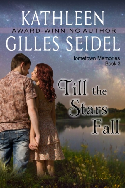 Till the Stars Fall (Hometown Memories, Book 3), Kathleen Gilles Seidel