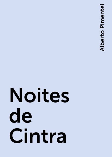 Noites de Cintra, Alberto Pimentel