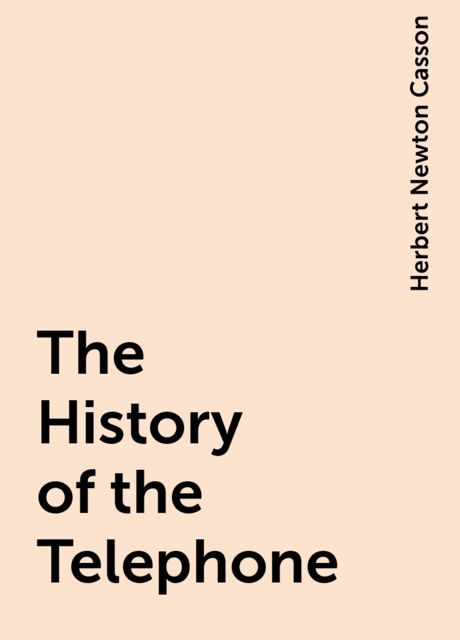 The History of the Telephone, Herbert Newton Casson