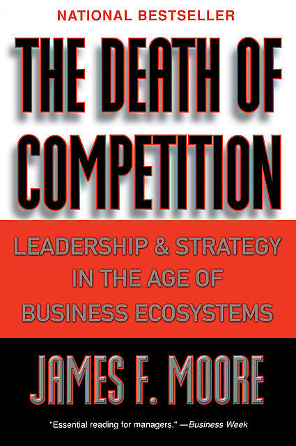 The Death of Competition, James Moore