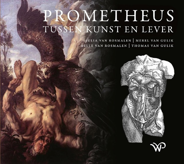 Prometheus tussen kunst en lever, Thomas van Gulik, Belle van Rosmalen, Julia van Rosmalen, Merel van Gulik