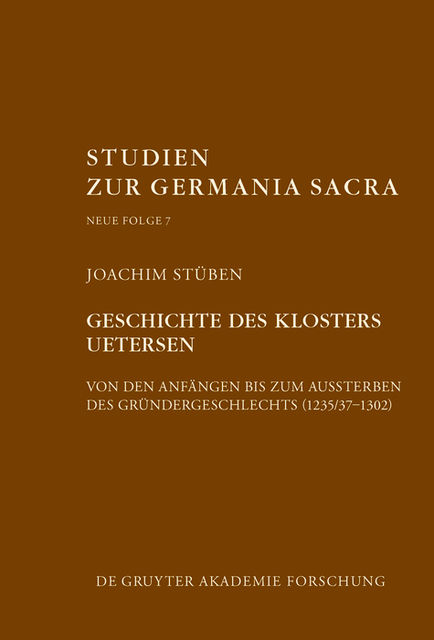 Geschichte des Zisterzienserinnenklosters Uetersen von den Anfängen bis zum Aussterben des Gründergeschlechts (1235/37–1302), Joachim Stüben
