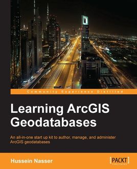 Learning ArcGIS Geodatabases, Hussein Nasser