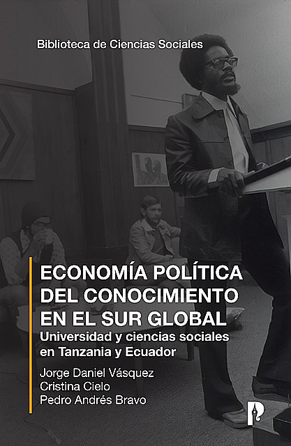 Economía política del conocimiento en el sur global, Cristina Cielo, Jorge Daniel Vásquez, Pedro Andrés Bravo