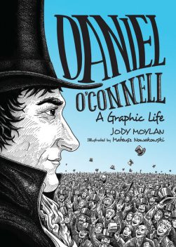 Daniel O'Connell: A Graphic Life, Jody Moylan