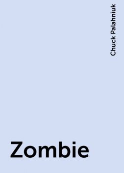 Zombie, Chuck Palahniuk