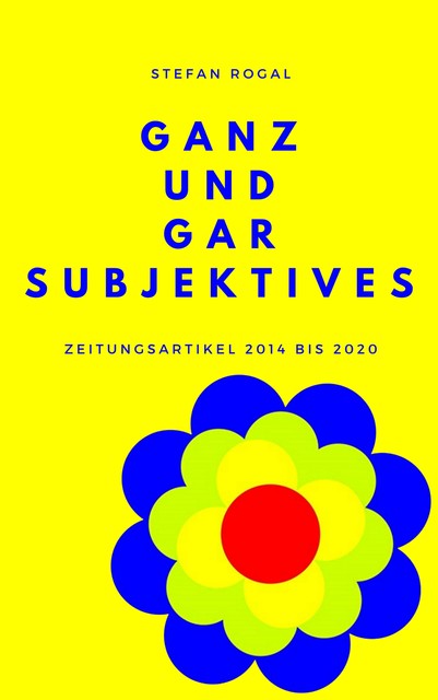 Ganz und gar Subjektives, Stefan Rogal