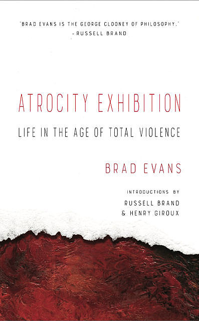 Atrocity Exhibition, Brad Evans