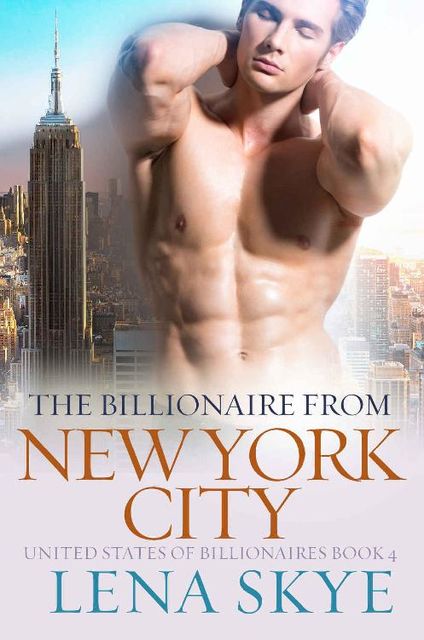The Billionaire From New York City: A Steamy BWWM Billionaire Romance (UNITED STATES OF BILLIONAIRES Book 4), Simply BWWM, Lena Skye