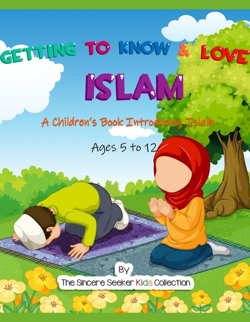Getting to Know & Love Islam, The Sincere Seeker Kids Collection