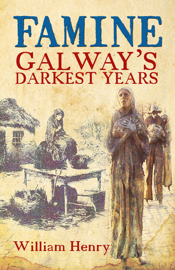 Famine: Galway's Darkest Years, William Henry