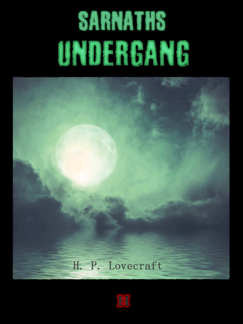 Sarnaths undergang, Howard Phillips Lovecraft