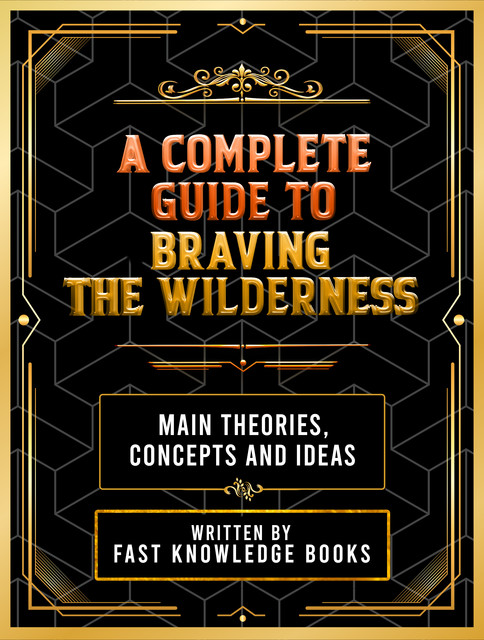 A Complete Guide To: Braving The Wilderness, Fast Knowledge Books