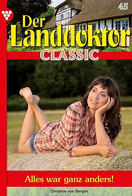Der Landdoktor Classic 45 – Arztroman, Christine von Bergen