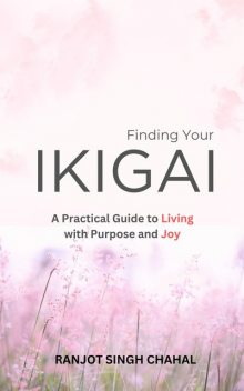 Finding Your Ikigai, Ranjot Singh Chahal