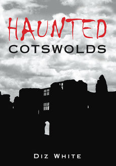 Haunted Cotswolds, Diz White