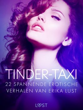 Tinder-taxi – 22 spannende erotische verhalen van Erika Lust, LUST authors