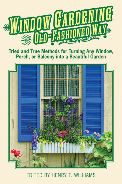 Window Gardening the Old-Fashioned Way, Henry Williams