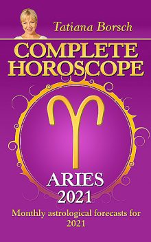 Complete Horoscope Aries 2021, Tatiana Borsch