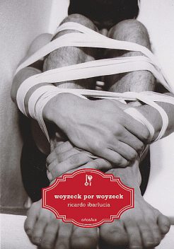 Woyzeck por Woyzeck, Ricardo Ibarlucía