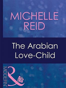 The Arabian Love-Child, Michelle Reid