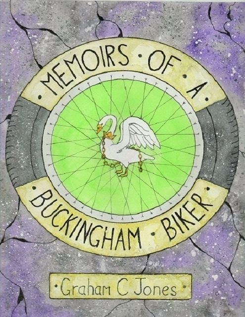 Memoirs of a Buckingham Biker, Graham Jones