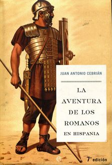 La Aventura De Los Romanos En Hispania, Juan Antonio Cebrián