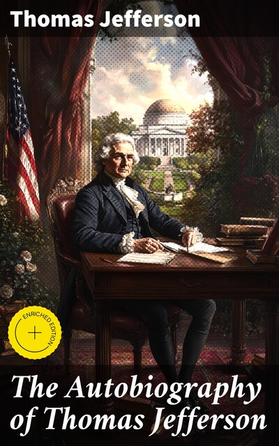 The Autobiography of Thomas Jefferson, Thomas Jefferson