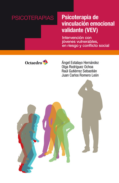 Psicoterapia de vinculación emocional validante (VEV), Raúl Gutiérrez Sebastián, Juan Carlos Romero León, Olga Rodríguez Ochoa, Ángel Estalayo Hernández