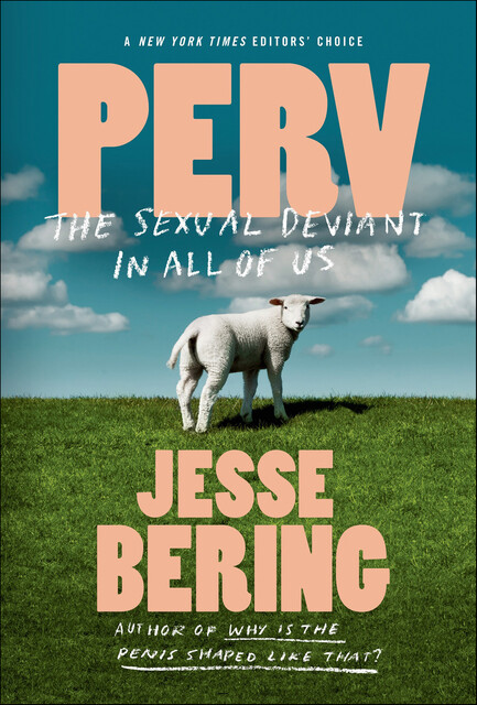 Perv: The Sexual Deviant in All of Us, Jesse Bering
