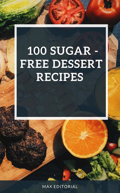 100 sugar -free dessert recipes, Max Editorial