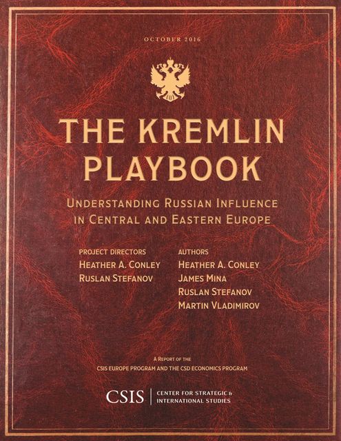 The Kremlin Playbook, Heather A. Conley, James Mina, Martin Vladimirov, Ruslan Stefanov