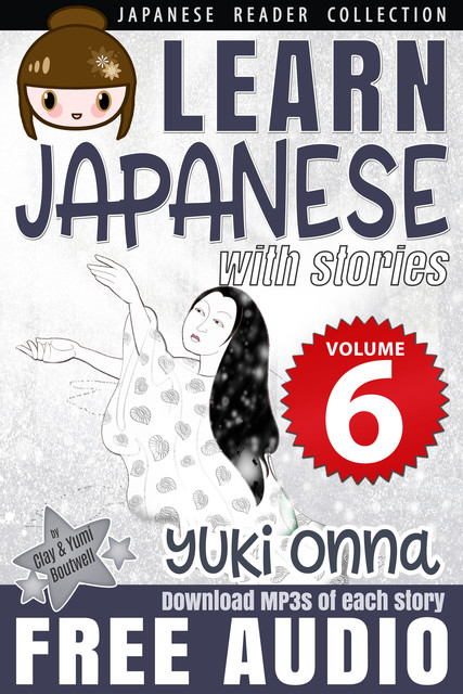 Learn Japanese with Stories #6: Yukionna, Clay Boutwell, Yumi Boutwell