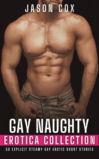 Gay Naughty Erotica Collection, Jason Cox