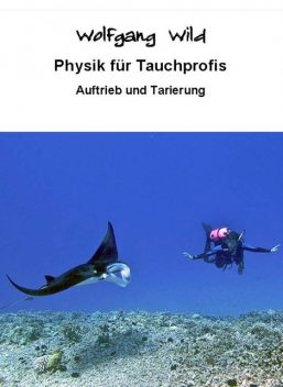 Physik für Tauchprofis – Auftrieb und Tarierung, Wolfgang Wild