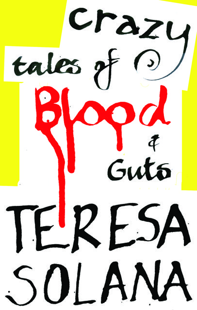 Crazy Tales of Blood and Guts, Teresa Solana