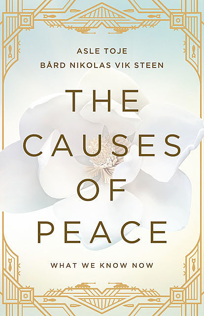 The Causes of Peace, Asle Toje, Bård Nikolas Vik Steen