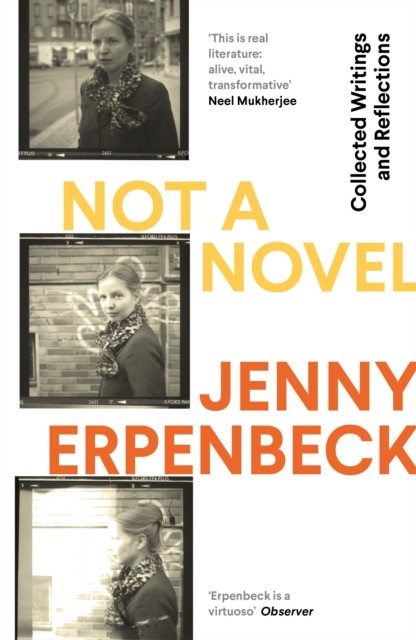 Not a Novel: A Memoir in Pieces, Jenny Erpenbeck